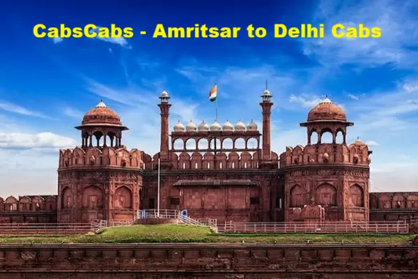 Amritsar to Delhi cab and taxi service by CabsCabs