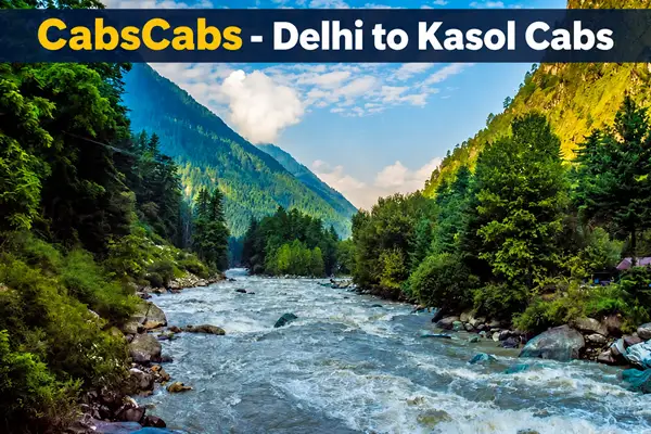 Delhi to Kasol Outstation Cab & Round Trip | CabsCabs