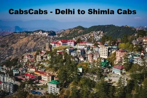 Delhi to Shimla Cab Taxi Service at ₹2720 | CabsCabs