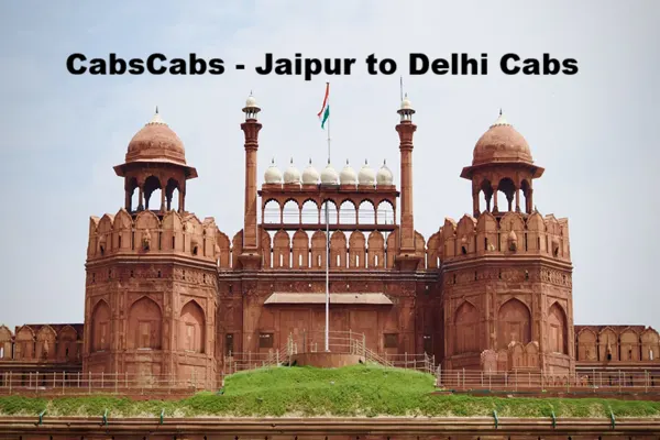 Jaipur to Delhi Cab Taxi Service at ₹2160| CabsCabs
