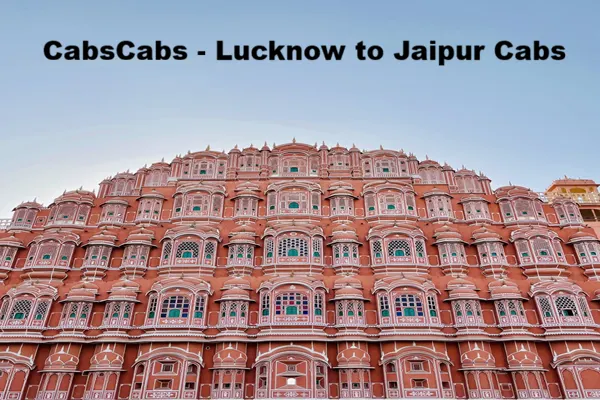 Lucknow to Jaipur Cab Taxi Service at ₹4560| CabsCabs
