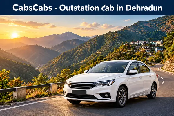 Dehradun Cab Booking – Local, Airport & Outstation Cab Service