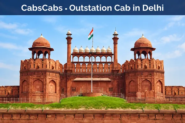 Delhi Outstation Cab Booking & Local Taxi | CabsCabs