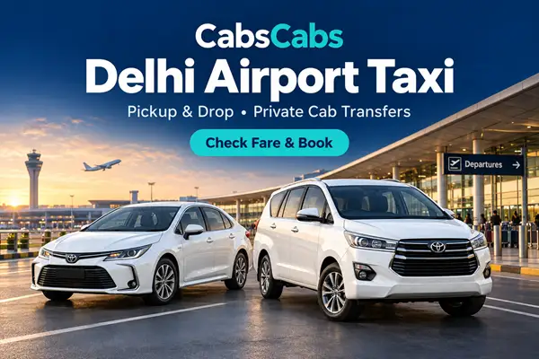 Delhi Airport Taxi Booking for Pickup & Drop | CabsCabs