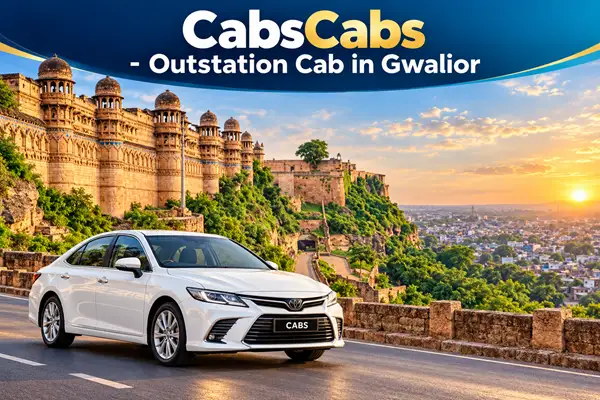 Gwalior Outstation Cab – Local & Airport Taxi | CabsCabs