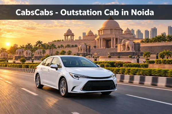 Noida Outstation Cab Booking & Local Taxi | CabsCabs