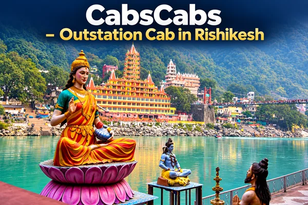 Rishikesh Outstation Cab – Local & Airport Taxi | CabsCabs