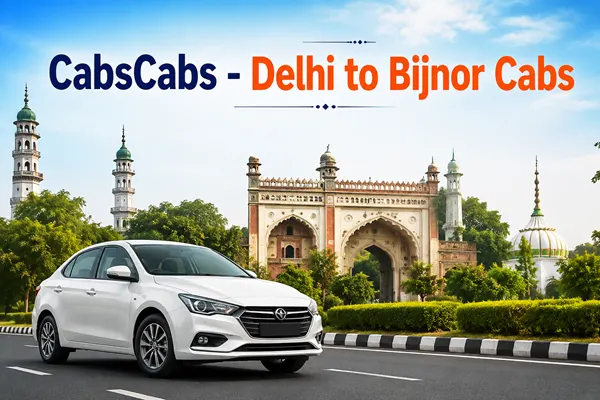 Delhi to Bijnor cabs and taxi service by CabsCabs